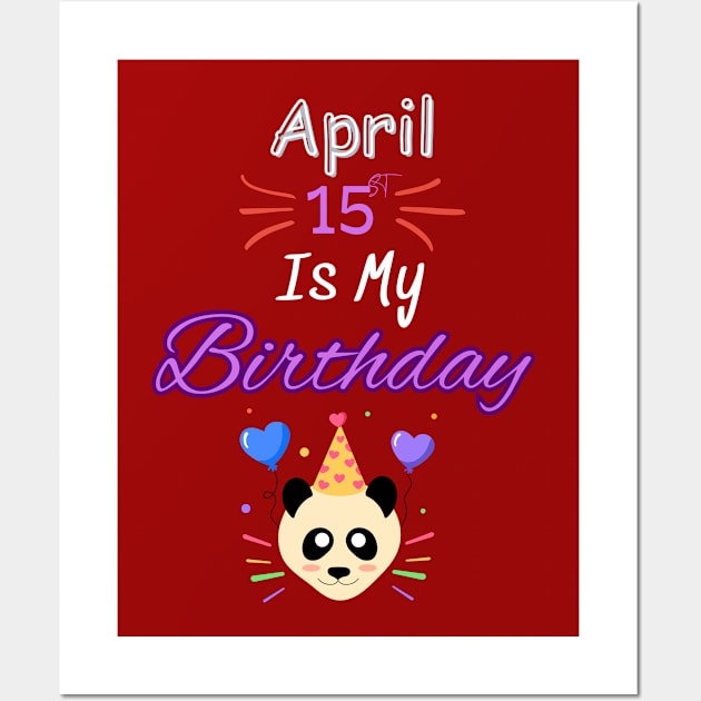 april 15 st is my birthday Wall Art by Oasis Designs